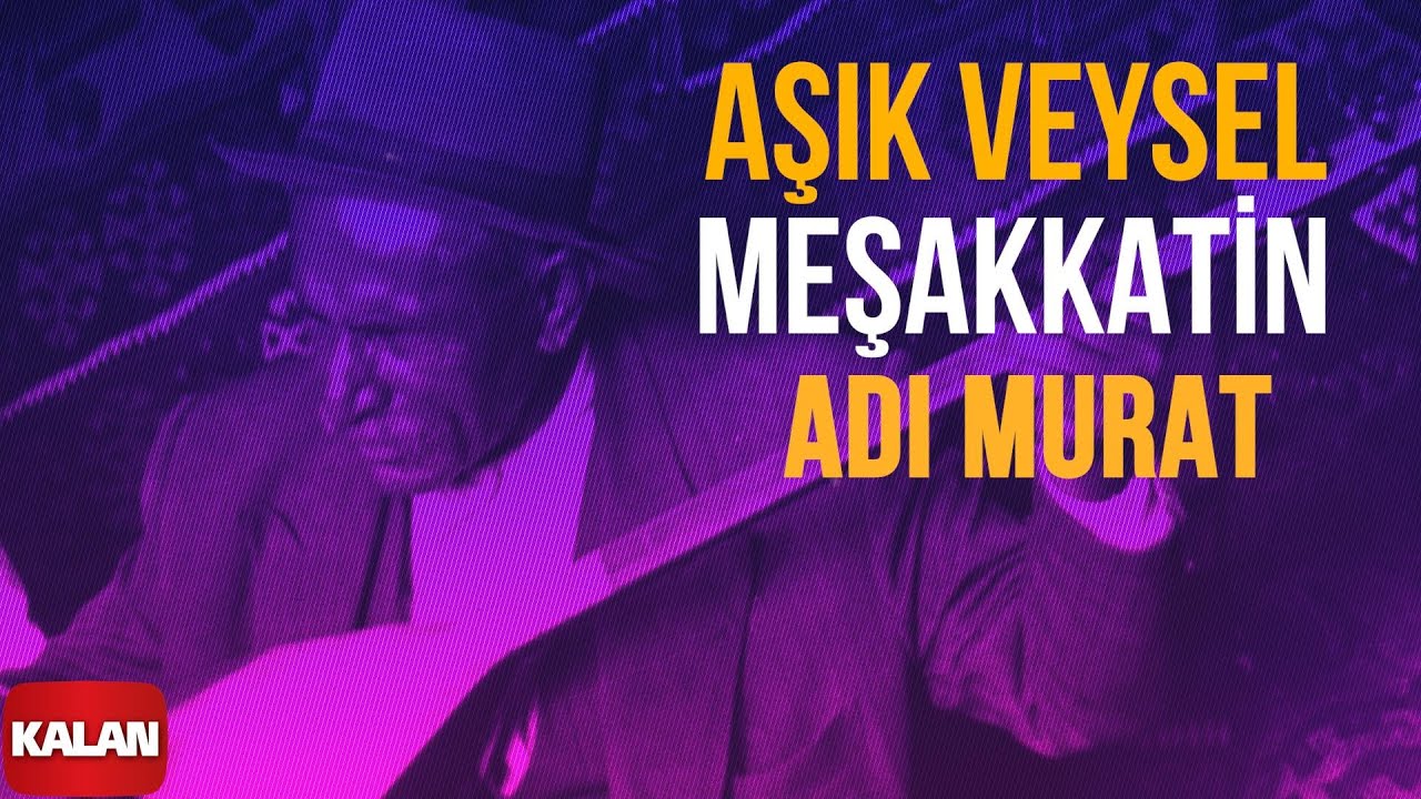 Aşık Veysel - Meşakkatin Adı Murat I Arşiv Serisi I © 2001 Kalan Müzik