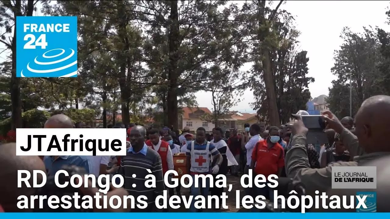 RD Congo : À Goma, des arrestations devant les hôpitaux • FRANCE 24