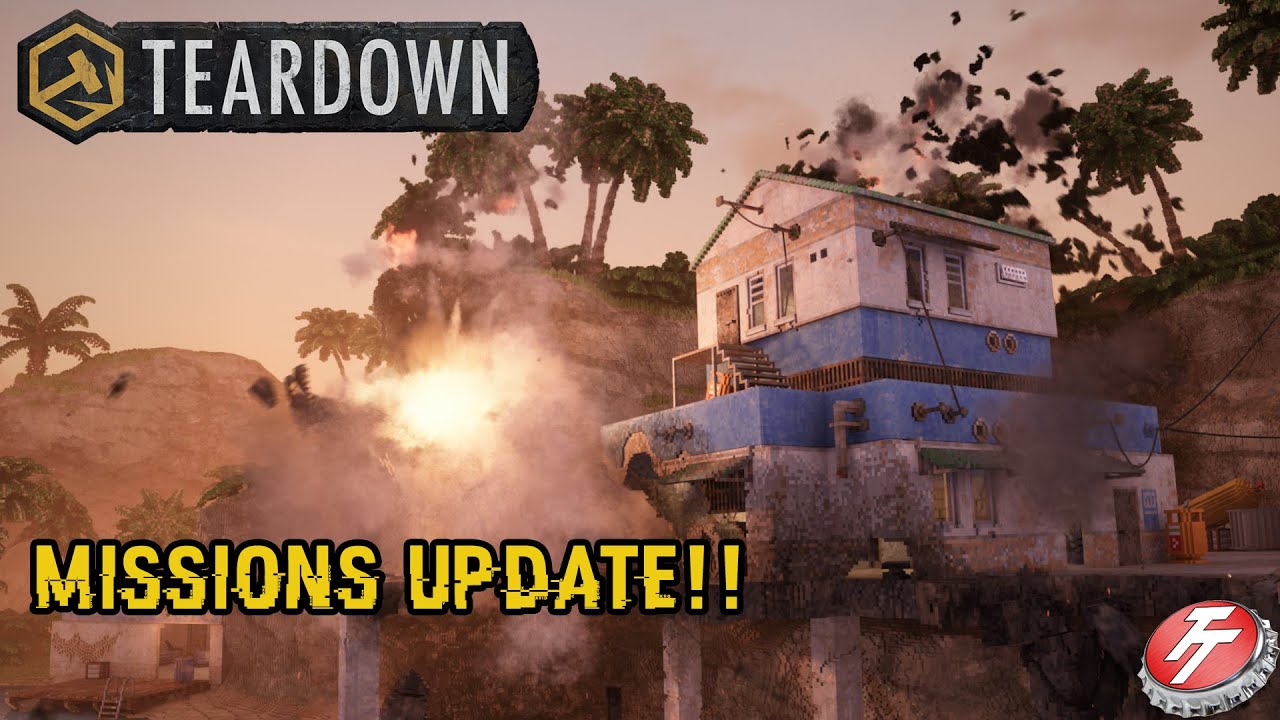 DESTROY AND EXPLOSIONS! ALL NEW MISSIONS BIGGEST UPDATE YET! | TearDown Pt. 01