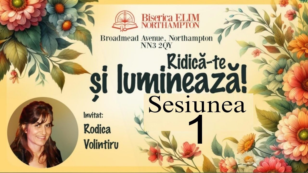 Rodica Volintiru - Ridica-te si lumineaza - Conferinta femei - Sesiunea 1