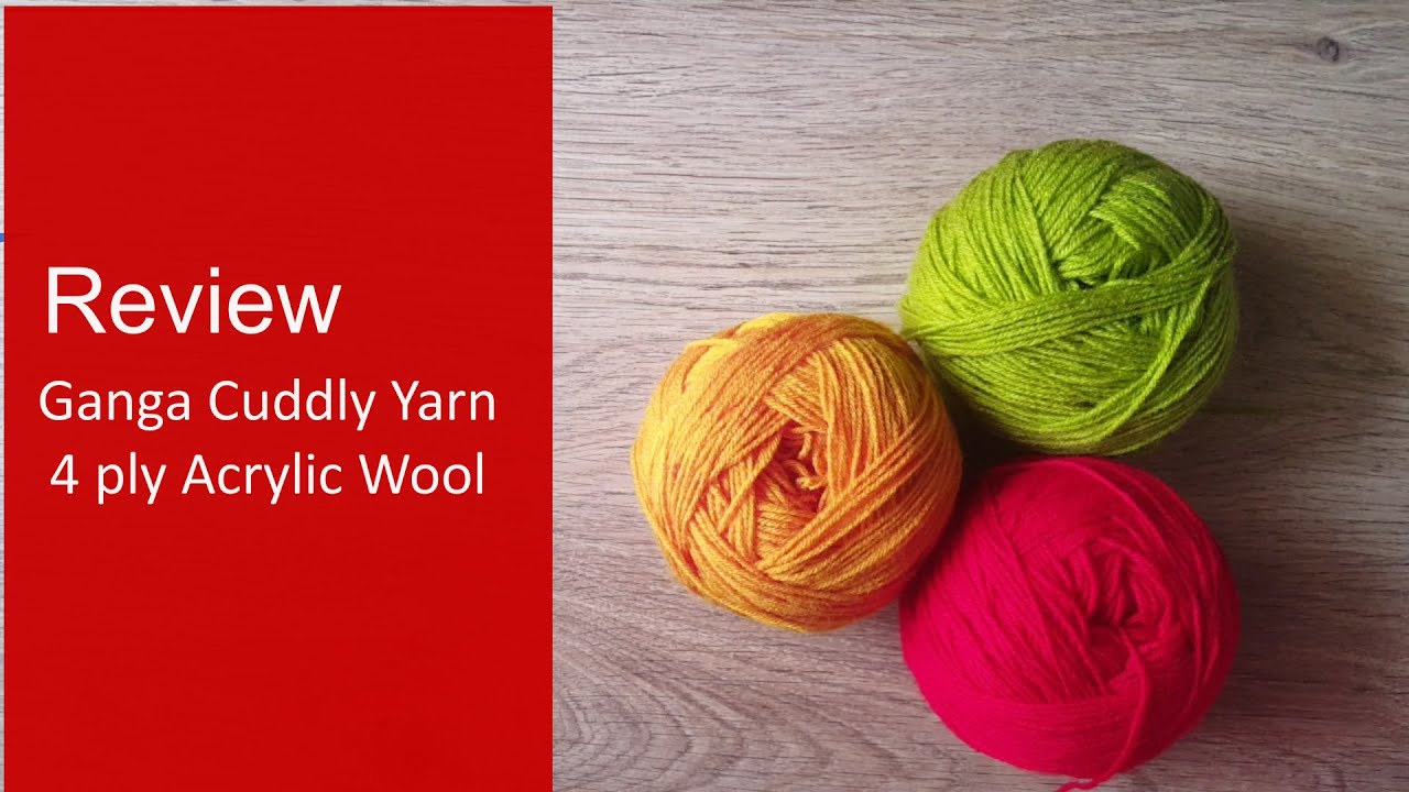 Wool Review Ganga Cuddly wool - Acrylic wool from Ganga Cuddly Range 4 ply wool