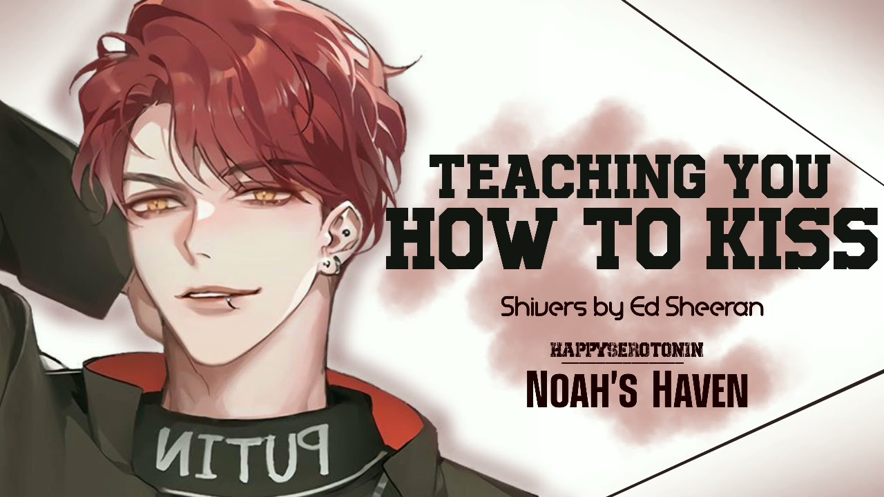 Noah's Haven - Teaching You How To Kiss ft. Shivers