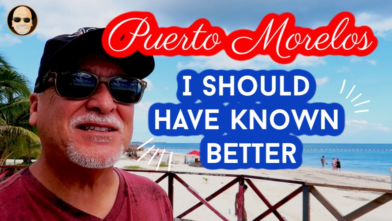 Puerto Morelos - (I should have known better)
