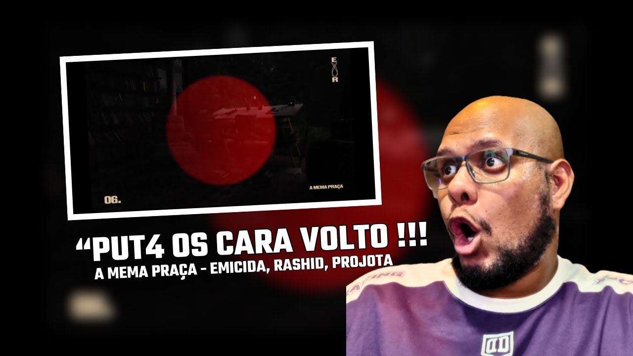 A MEMA PRA&Ccedil;A - EMICIDA, RASHID, PROJOTA (CORTE REACT)
