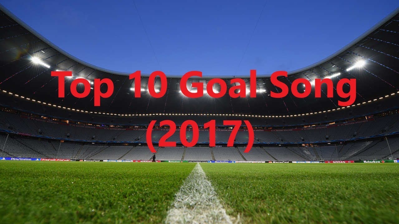 Top 10 Goal Song HD (2017)
