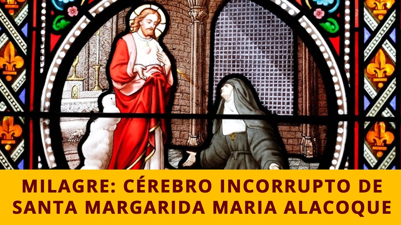 MILAGRE: CÉREBRO INCORRUPTO DE SANTA MARGARIDA MARIA ALACOQUE