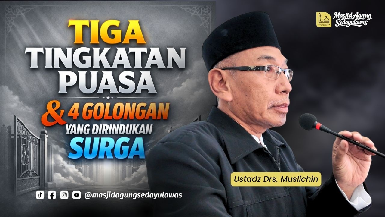 Tiga Tingkatan Puasa & 4 Golongan yang Dirindukan Surga | Ustadz Drs. Muslichin