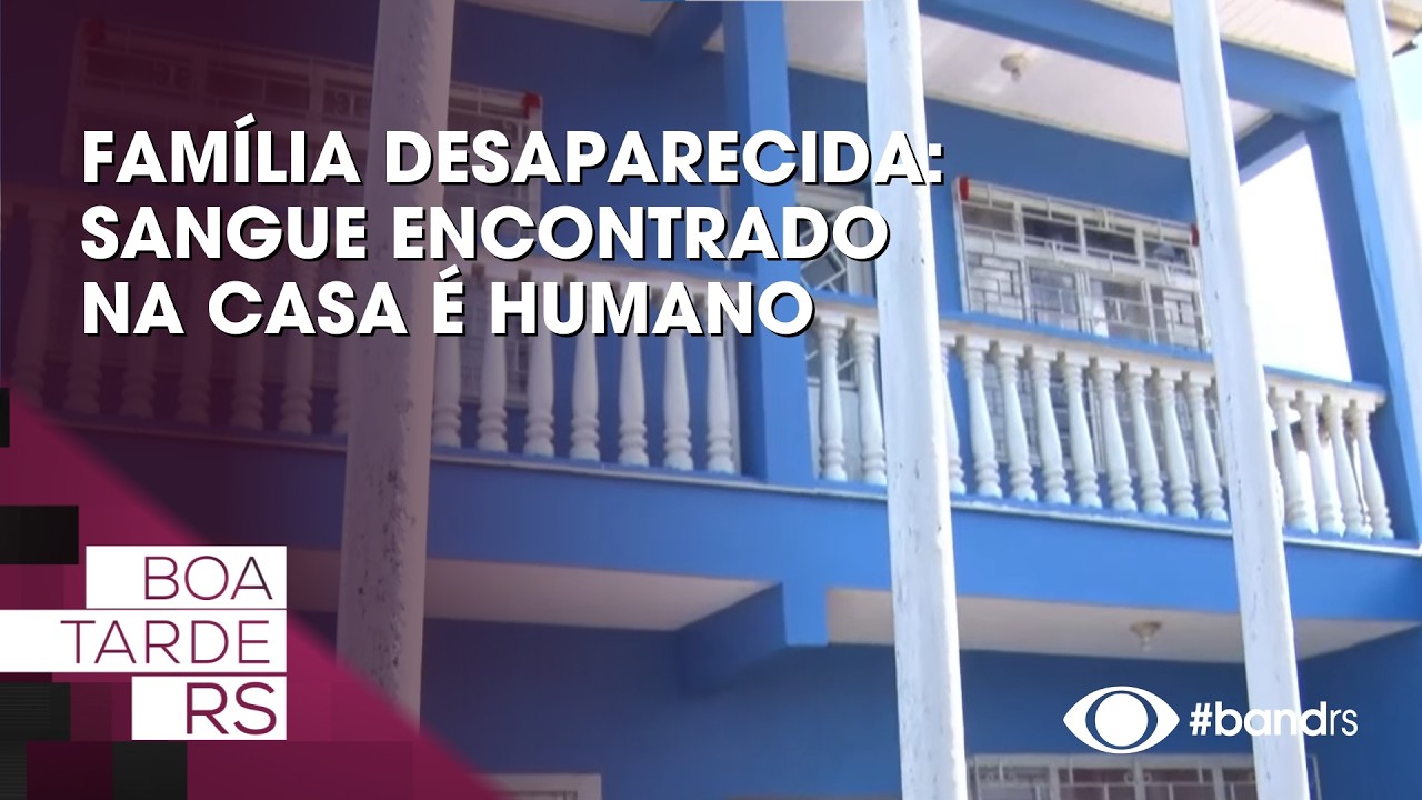 Família desaparecida: Sangue encontrado na casa é humano