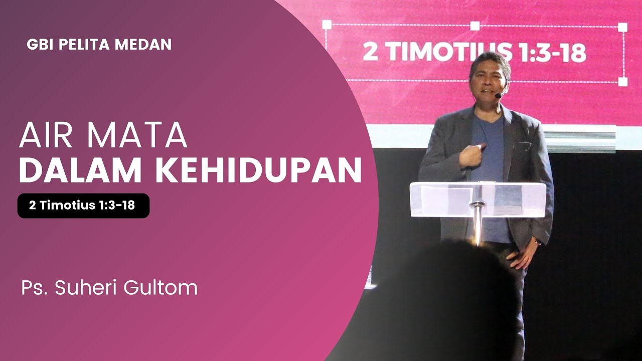 AIR MATA DALAM KEHIDUPAN (Iman yang Tulus Ikhlas) - Ps. Suheri Gultom | Official GBI PELITA Medan