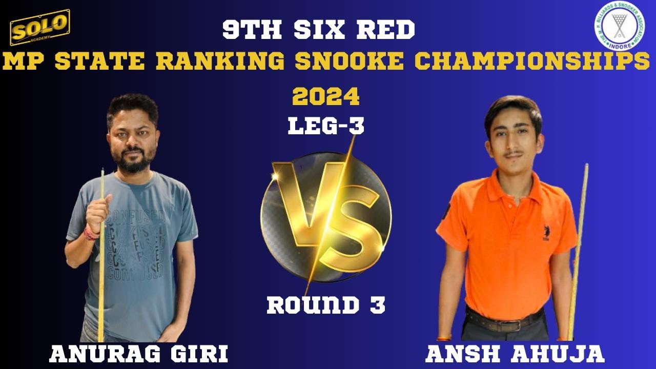 ANURAG GIRI VS ANSH AHUJA | SIX RED MP STATE RANKING SNOOKER CHAMPIONSHIP 2024 | LEG-3 |