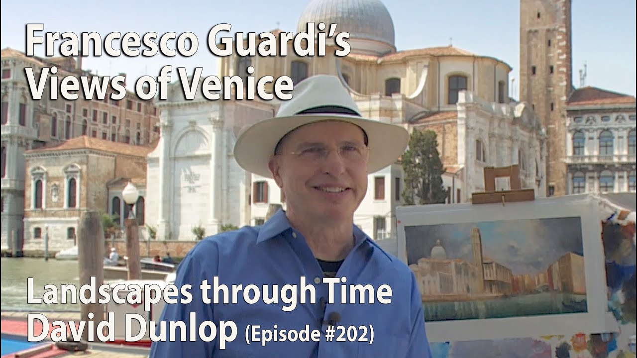 Francesco Guardi's Views of Venice - Landscapes Through Time with David Dunlop  - Episode #202