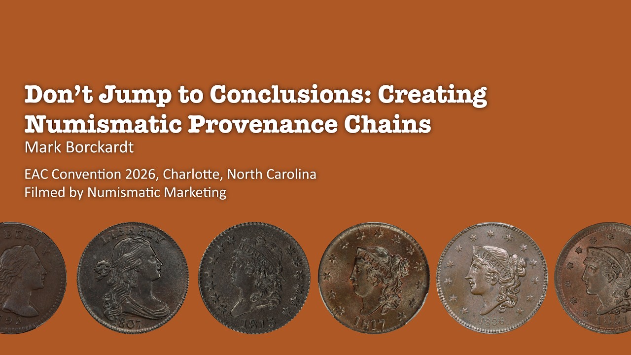 Don't Jump to Conclusions: Creating Numismatic Provenance Chains - Mark Borckardt