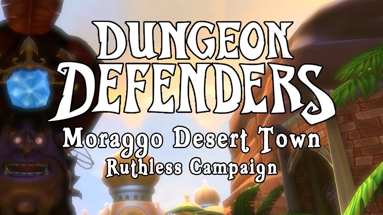 Dungeon Defenders - Moraggo Desert Town Ruthless Campaign