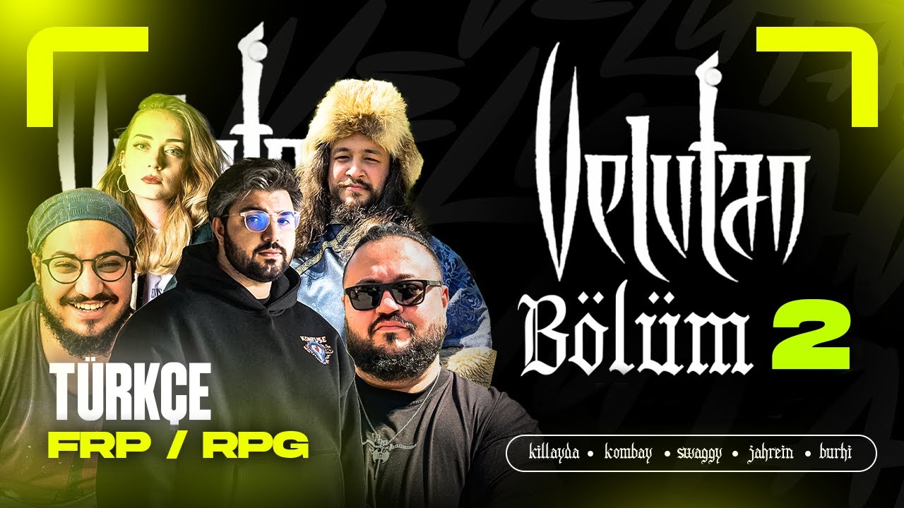 VELUTAN B&ouml;l&uuml;m #2 | T&Uuml;RK&Ccedil;E FRP / RPG w/@Swaggybark @jahreinboss @Burhi  @Killayda