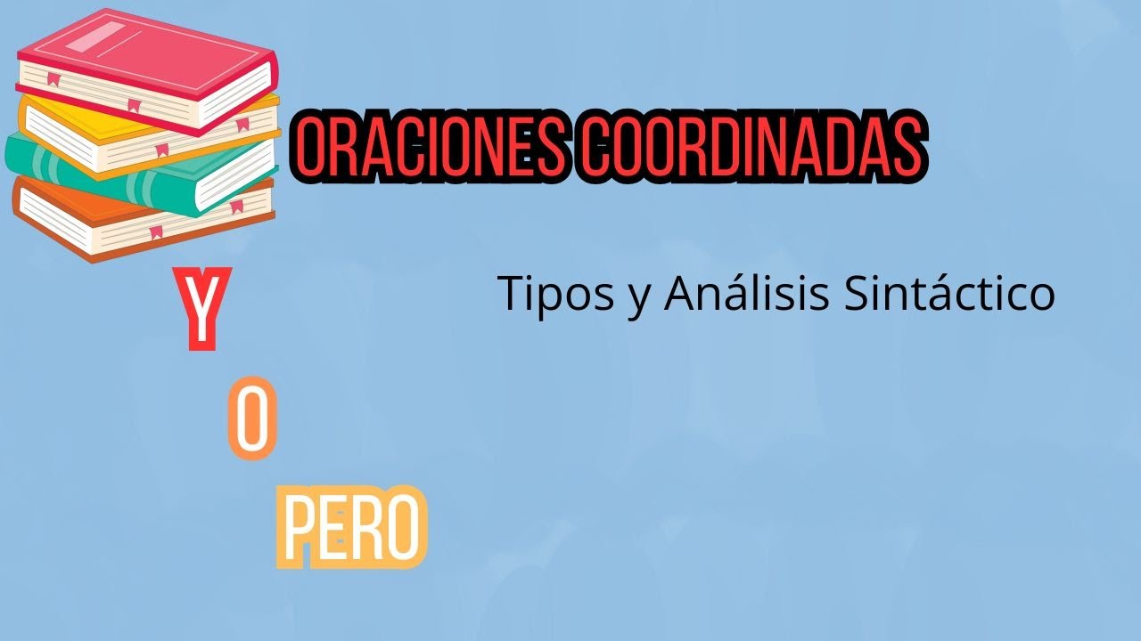 👉 Oraciones Coordinadas: Tipos, Características y Análisis Sintáctico 🧩