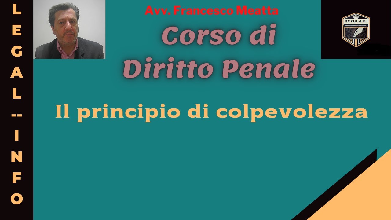 PRINCIPIO DI COLPEVOLEZZA NEL DIRITTO PENALE - LEZIONE DIRITTO PENALE 6