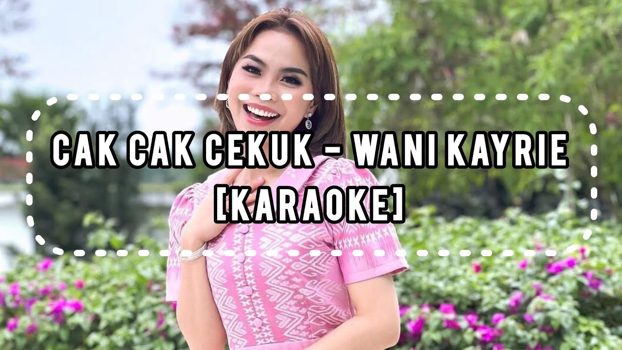 Cak Cak Cekuk - Wani Kayrie [Karaoke HQ]