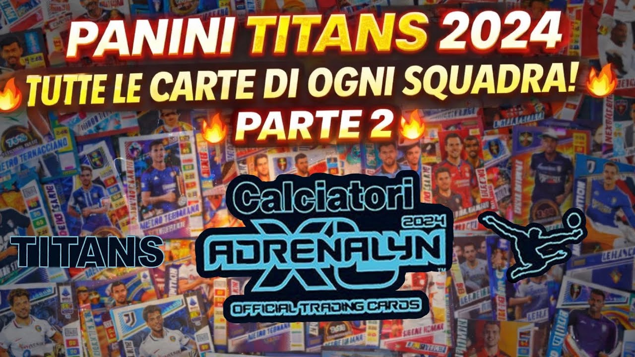 PANINI TITANS 2024 🔥 Tutte le CARD dell’Album - PARTE 2 (Football Cards Soccer) ⚽️ Adrenalyn XL