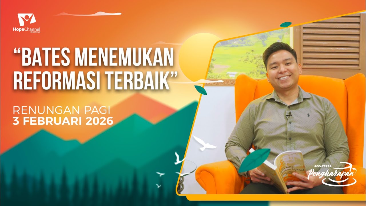 Renungan Pagi | BATES MENEMUKAN REFORMASI TERBAIK | 3 FEBUARI 2026