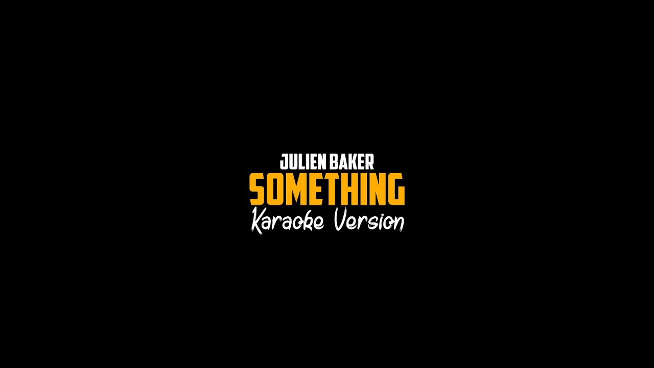 Something by Julien Baker Karaoke Version