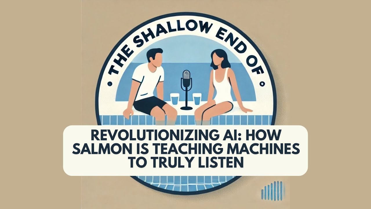 Revolutionizing AI: How Salmon is Teaching Machines to Truly Listen
