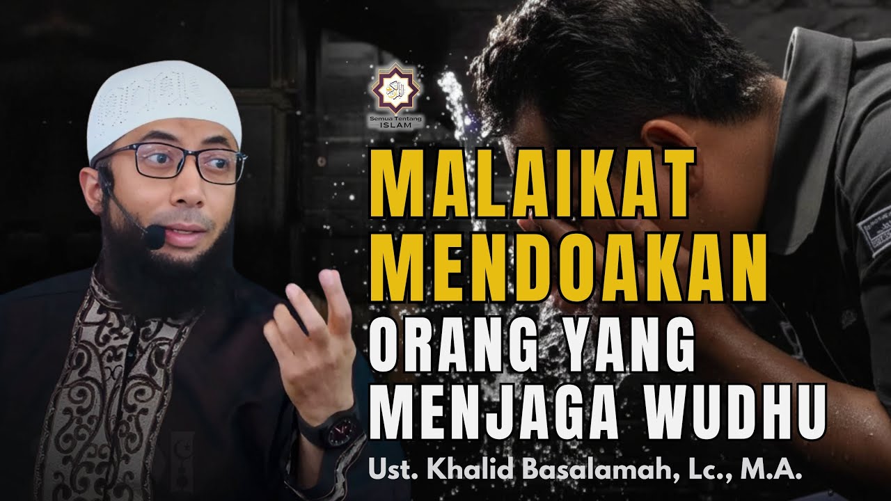 Malaikat mendoakan orang yang menjaga wudhu || Ust. Khalid Basalamah
