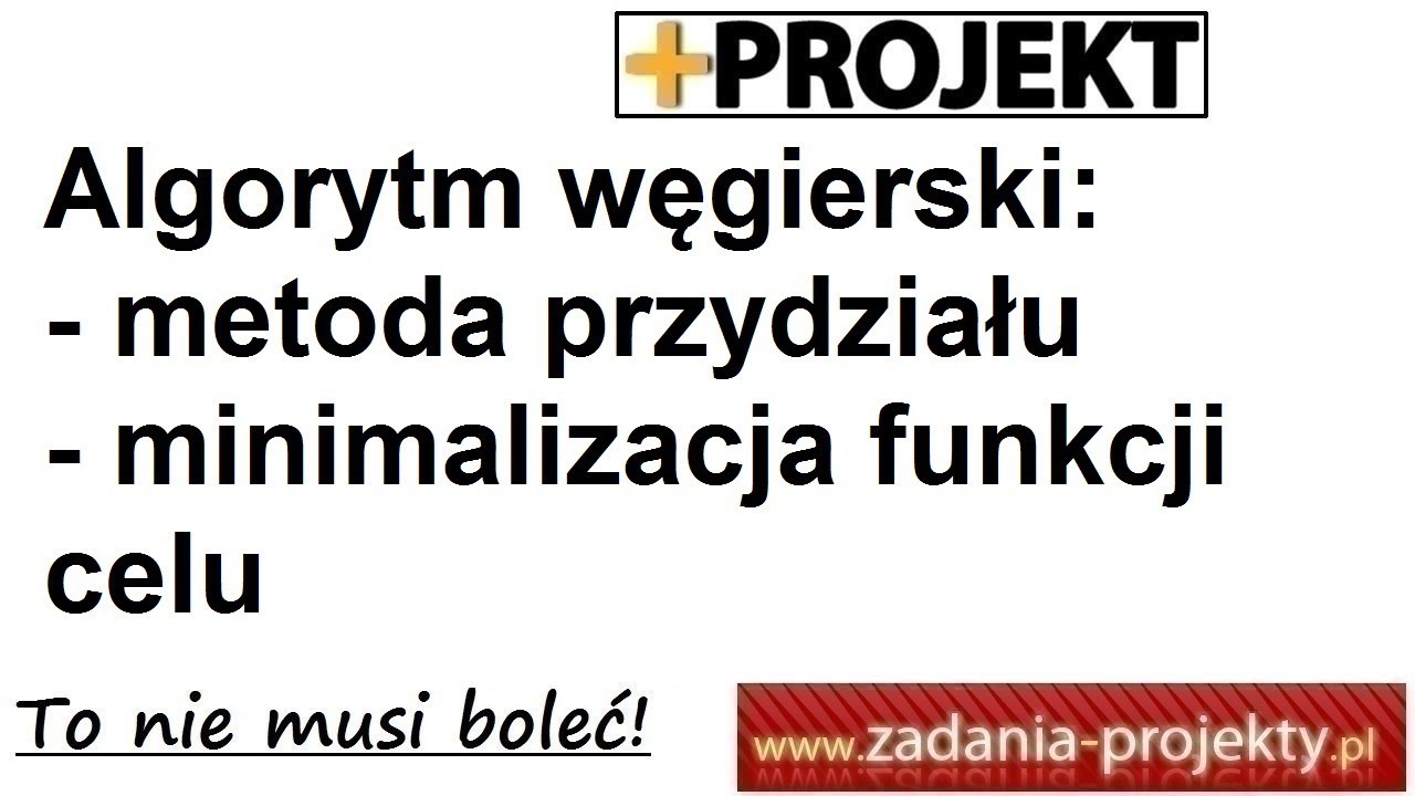 Algorytm węgierski metoda zagadnienie przydziału dla minimalizacji funkcji celu