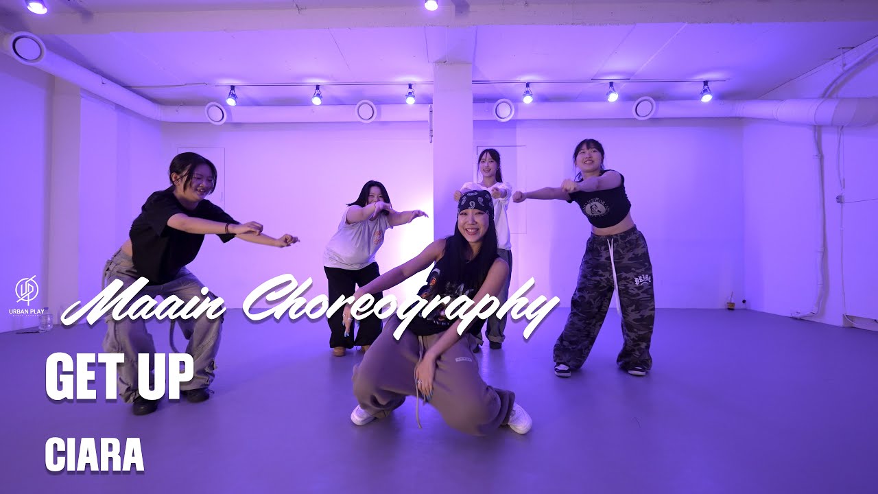 GET UP - CIARA / MAAIN I Choreography / Urban Play Dance Academy