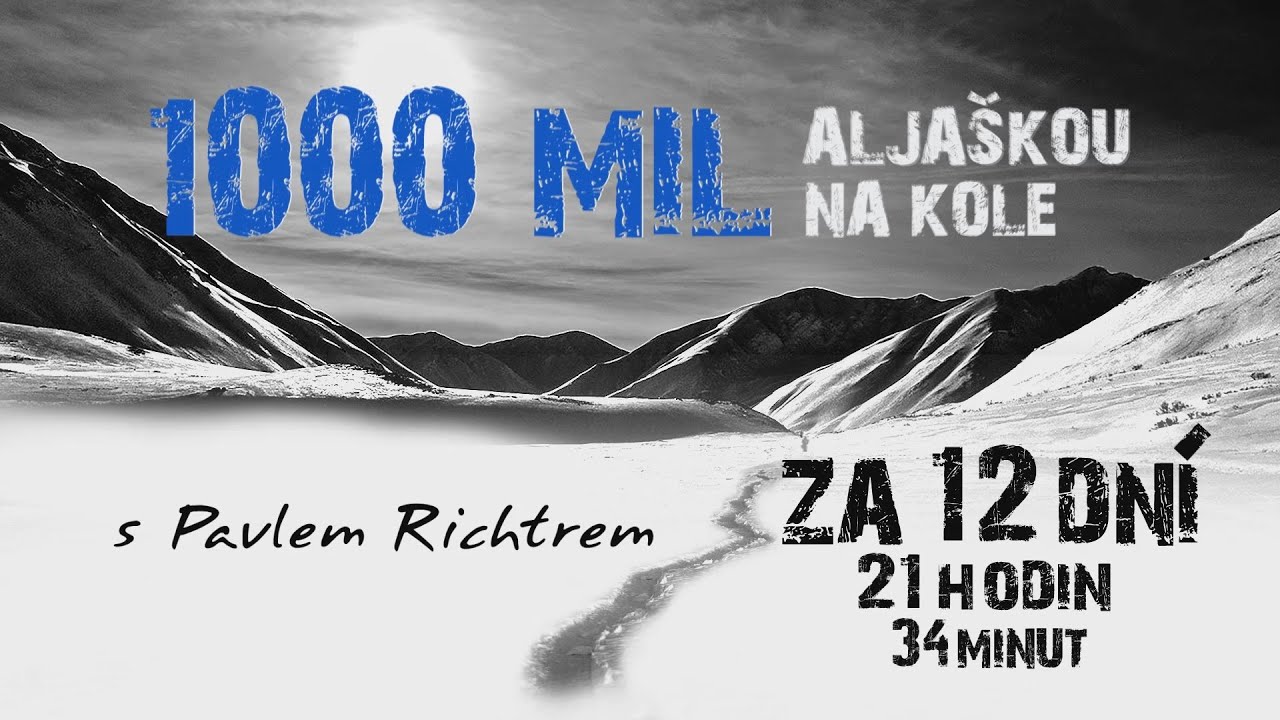 1000 mil Aljaškou na kole s Pavlem Richtrem (2014, 27 min)