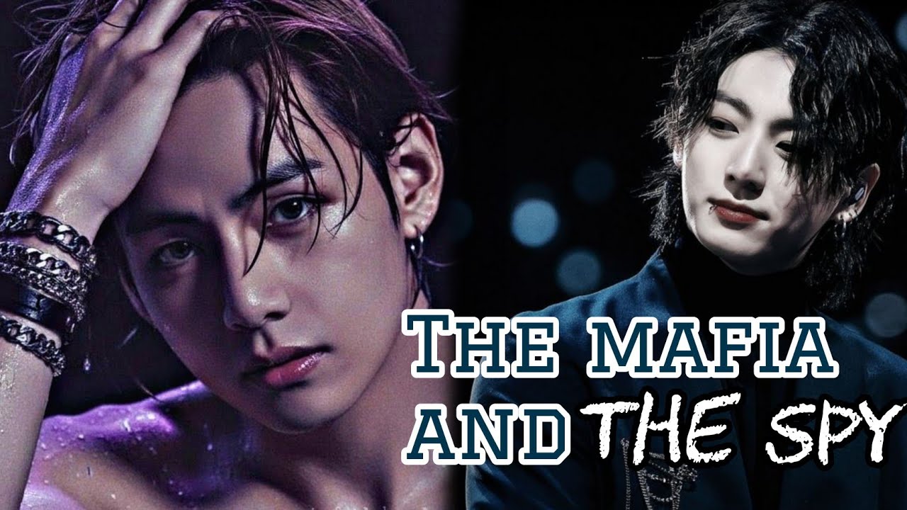 The mafia and the spy (2/2) Taekook oneshot ff top tae bottom koo. #vkookff