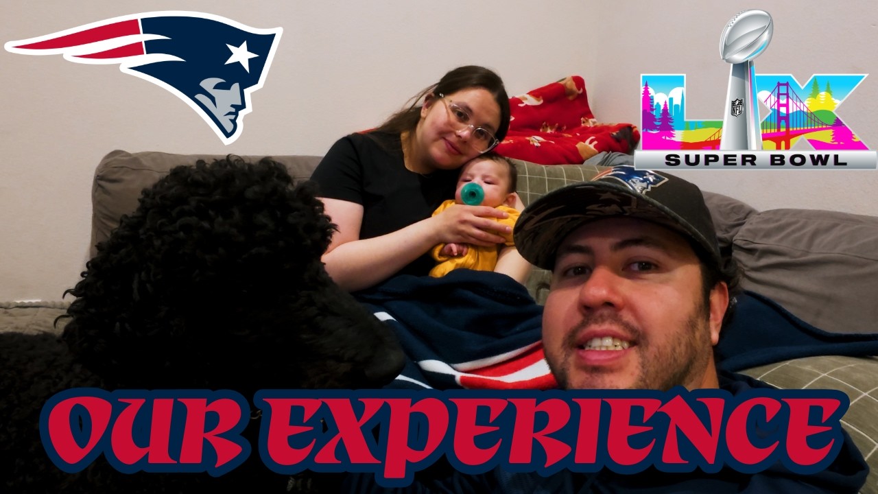 Our Super Bowl LX Experience... Go Patriots!?