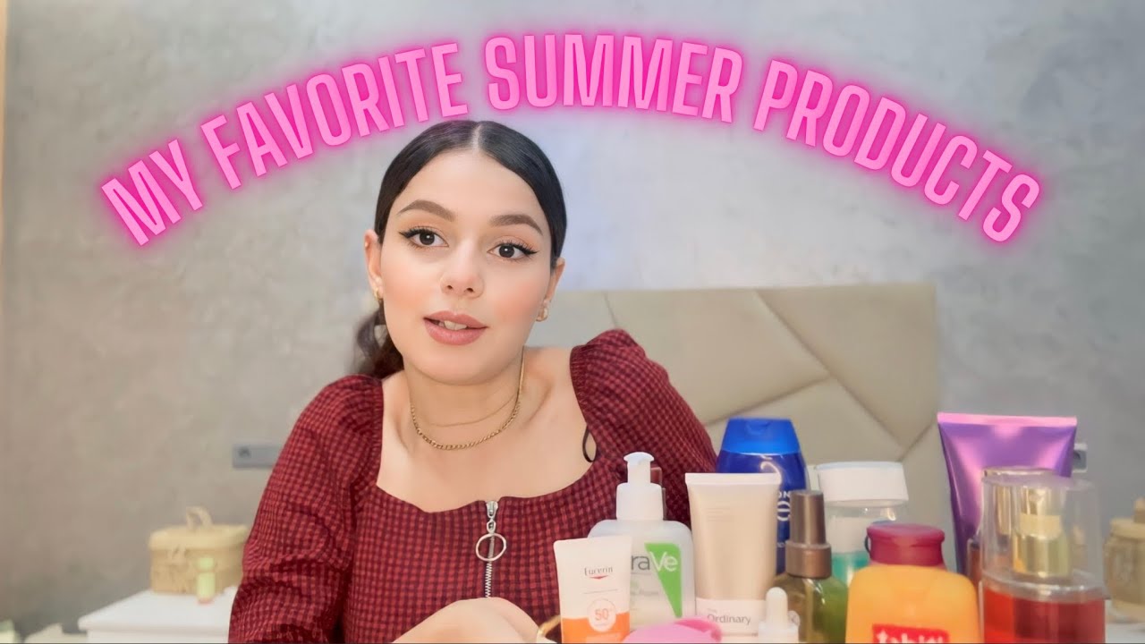 Favorite products 😍| كل ما تحتاجين من ترطيب، تعطير و عناية في فصل الصيف💕🌞