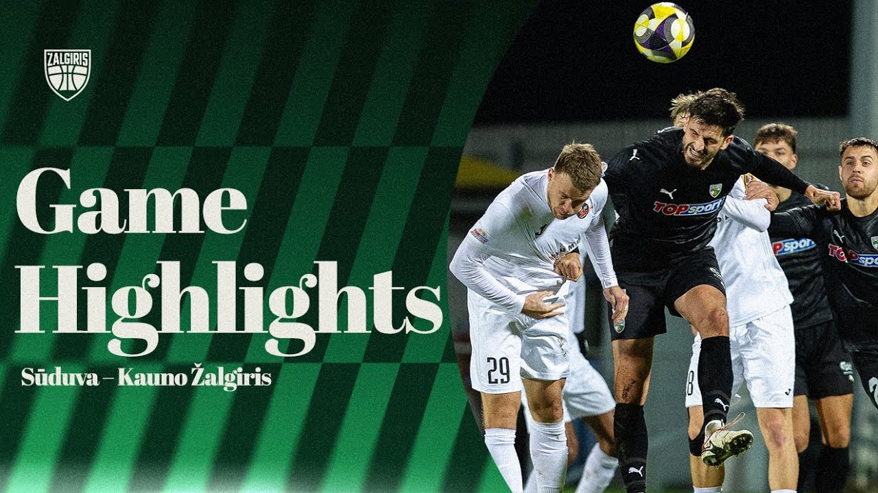 FK Sūduva &ndash; Kauno Žalgiris | Game Highlights | 2025.10.27