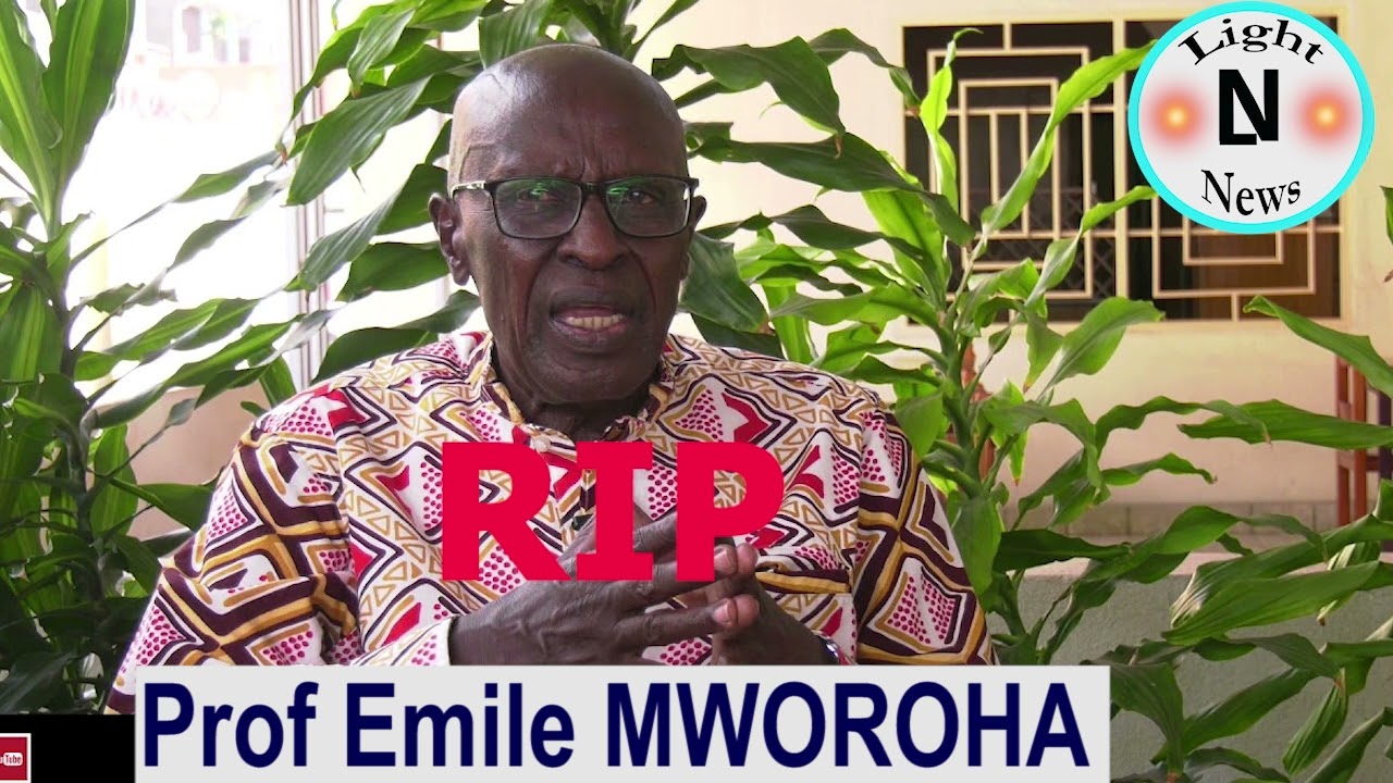 RIP EMILE MWOROHA,  UMUSHAKASHATSI KURI KAHISE K'UBURUNDI NO MUBIHUGU VYO MUKARERE K'IBIYAGA BININI