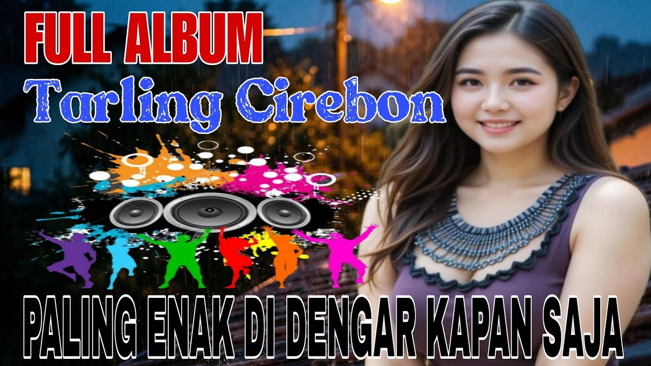 FULL ALBUM TARLING CIREBON || PALING ENAK DI DENGAR KAPAN SAJA