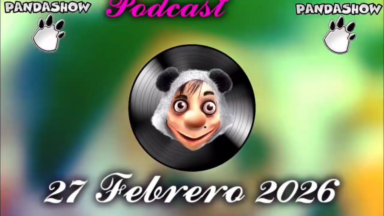 27 FEBRERO 2026 EL PANDA SHOW 