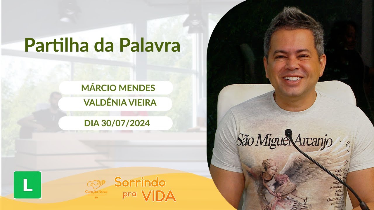 Sorrindo Pra Vida (30/07/2024) Partilha da Palavra
