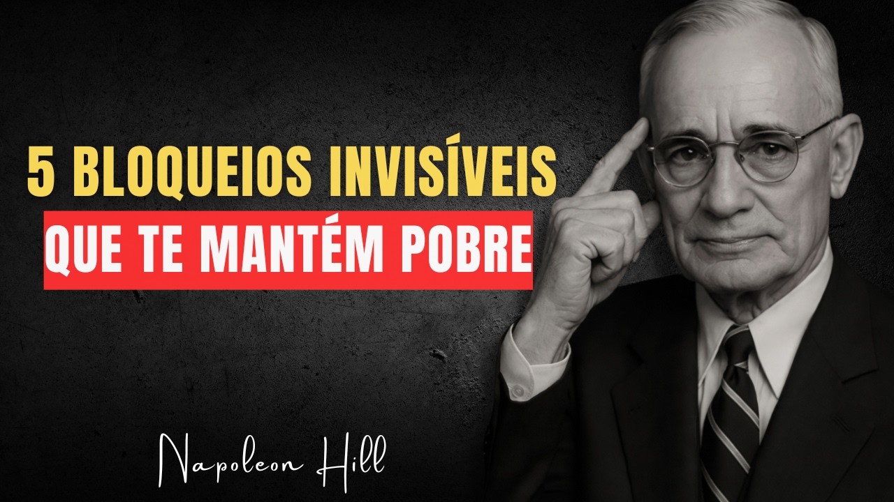 Os 5 Bloqueios Que Impedem Qualquer Pessoa de Ficar Rica | Napoleon Hill Revelou