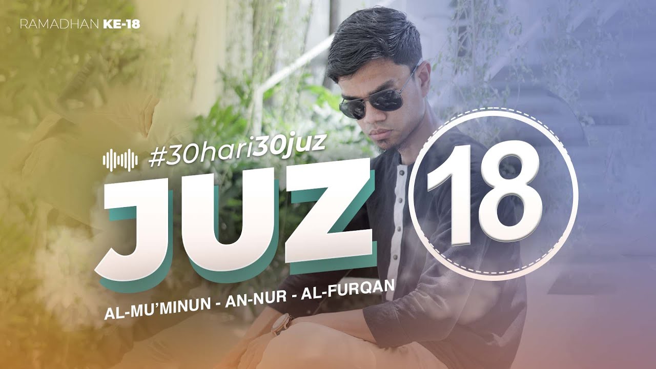 JUZ 18 - Muzammil Hasballah