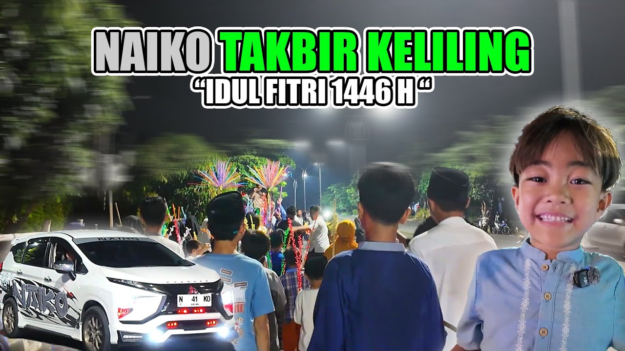 NAIKO TAKBIR KELILING IDUL FITRI 1446 H 🍄