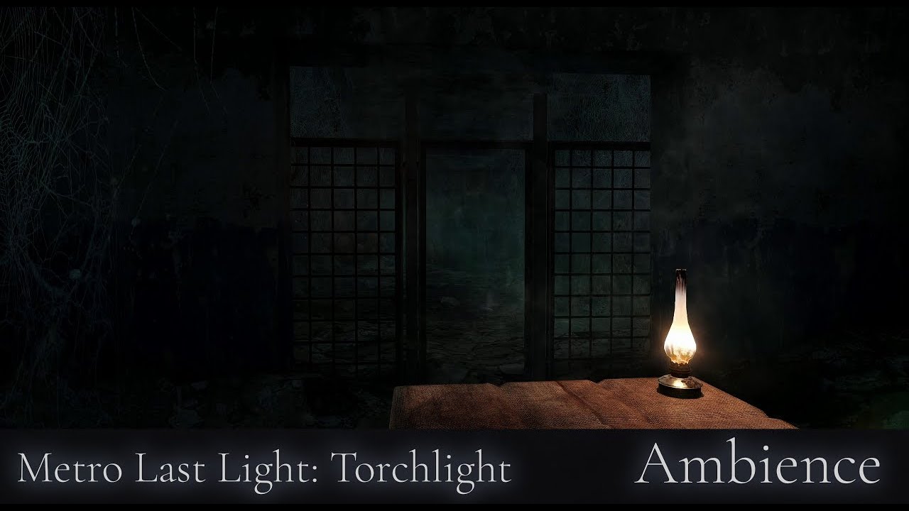 Metro Last LIght - Torchlight Ambience