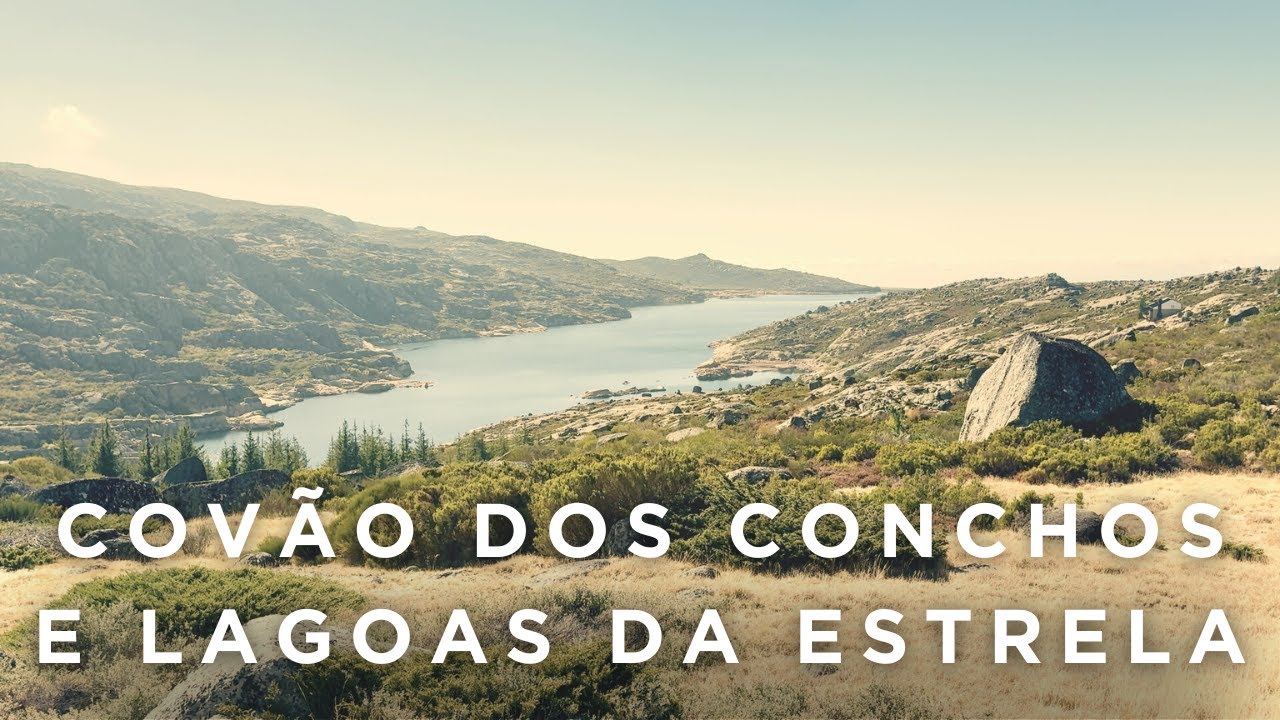 Cov&atilde;o dos Conchos e Lagoas da Estrela | Serra da Estrela