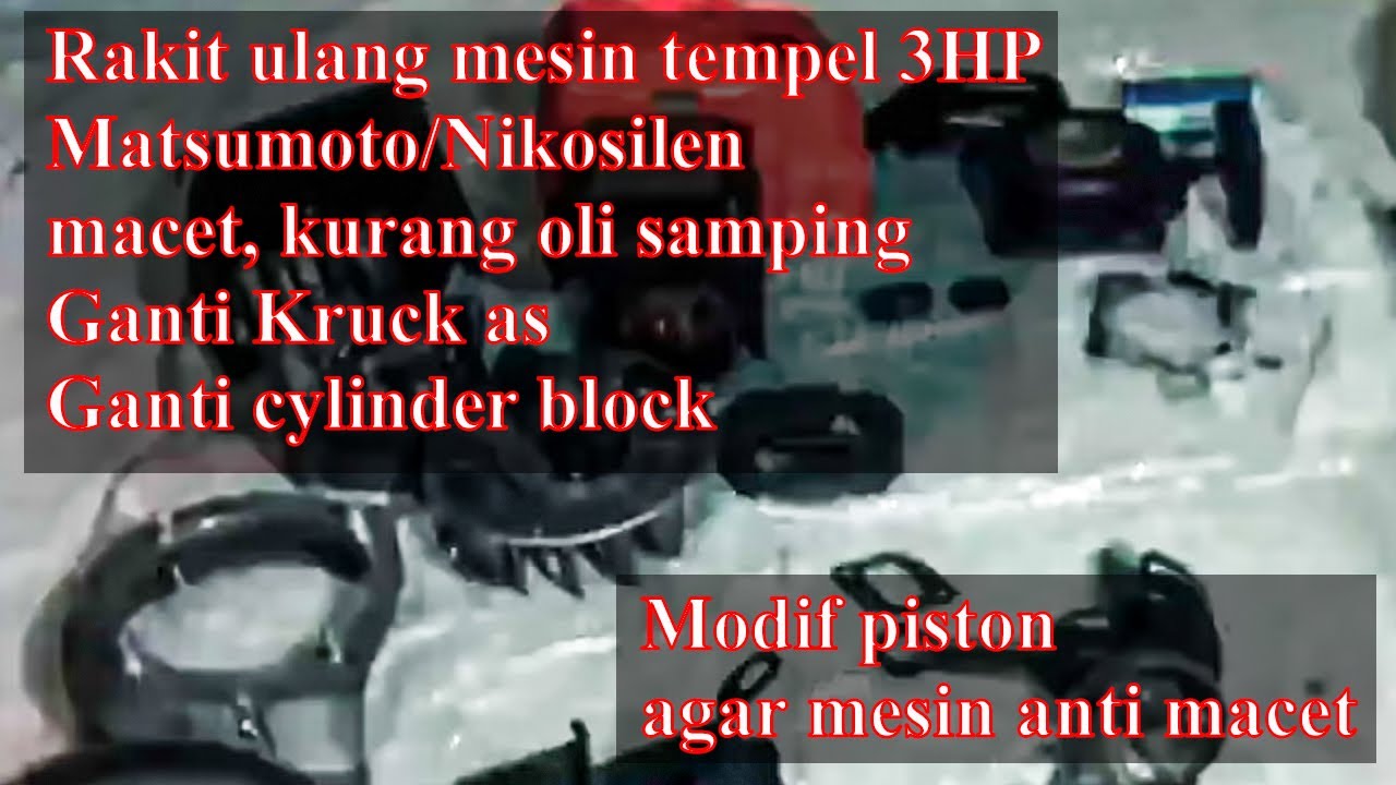 Memperbaiki Mesin tempel 3HP Matsumoto/Nikosilen Sekalian Modif Piston Anti Macet