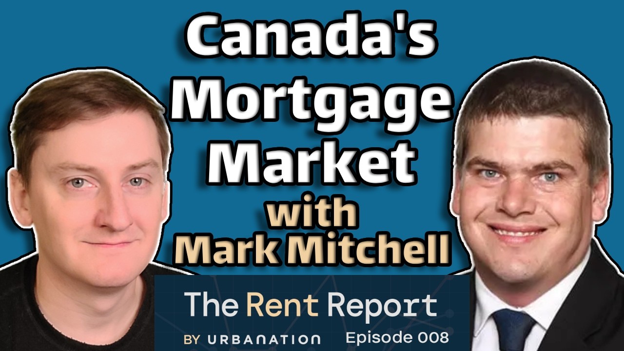 Обзор ипотечного рынка Канады с Марком Митчеллом &mdash; The Rent Report, выпуск 008
