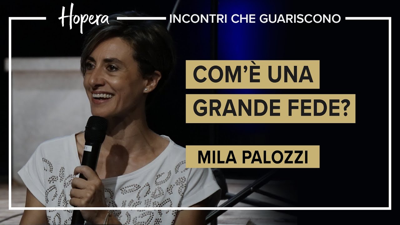 Com’è una grande fede? | Mila Palozzi | Hopera