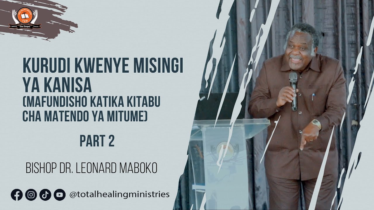 Kurudi Kwenye Misingi Ya Kanisa (Part 2) - Bishop Dr. Leonard Maboko
