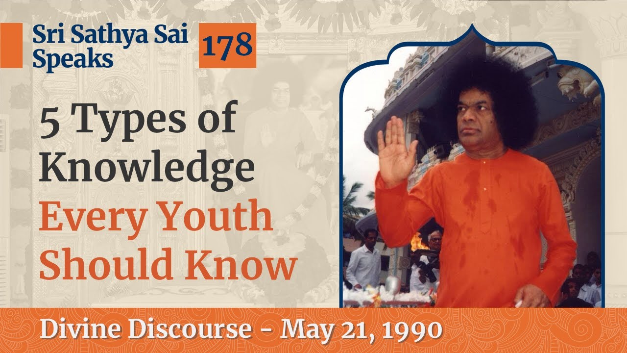 178 - Five Types of Knowledge Every Youth Should Know | Sri Sathya Sai Speaks | May 21, 1990