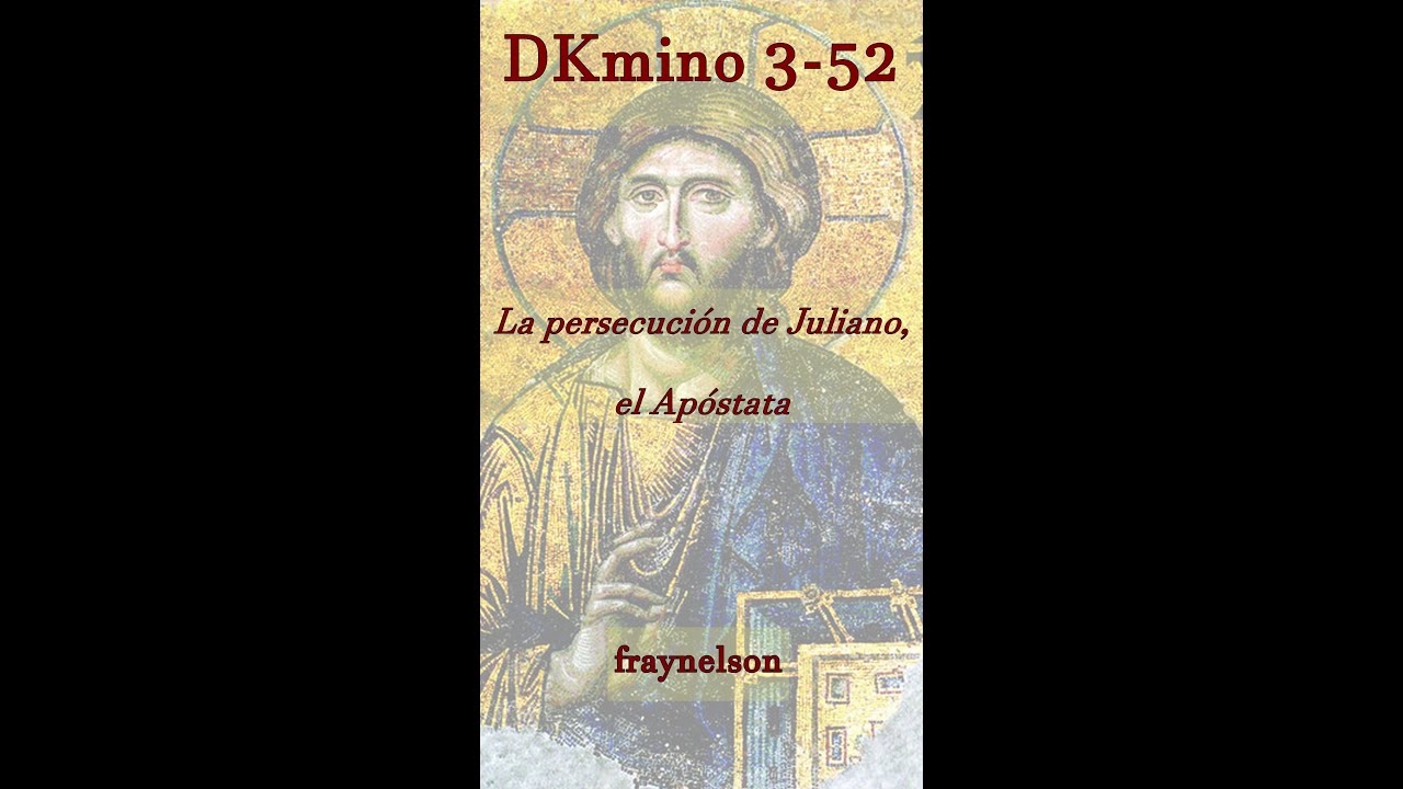 DK3-52 La persecución de Juliano, el Apóstata
