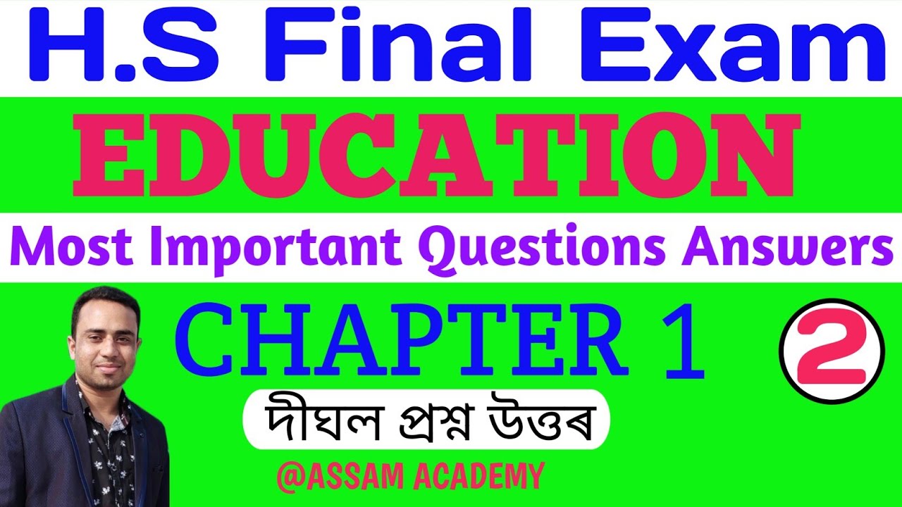 Important Long Questions Answers/H.S final Exam./Education/Chapter 1/Video No 2@ASSAM ACADEMY 