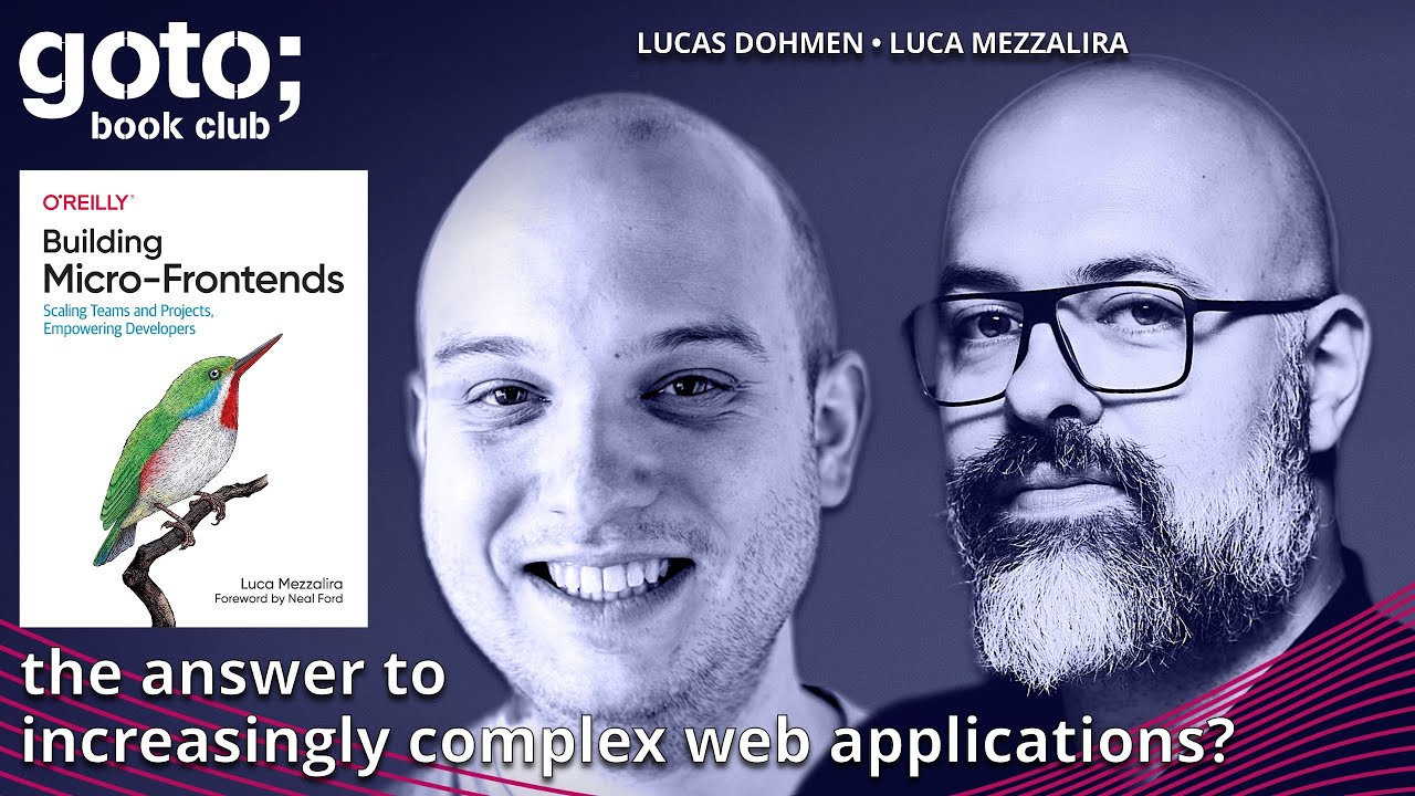 Building Micro-Frontends • Luca Mezzalira & Lucas Dohmen • GOTO 2022